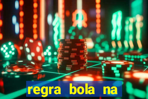 regra bola na trave betano